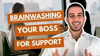 How to BRAINWASH Your Boss Into Helping You