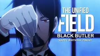 The Unified Field | Black Butler [HBD PINGVI]