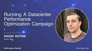 Running a Datacenter Performance Optimization Campaign by Nadav Rotem