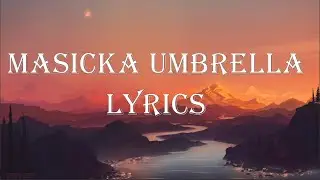MASICKA UMBRELLA LYRICS