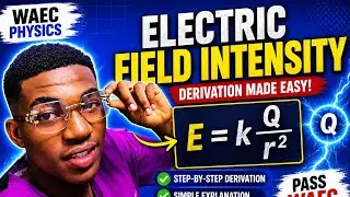 How To Derive Electric Field Intensity | WAEC Physics Tutorial