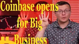 Coinbase Opens for Big Business! (Bitcoin Moon!)