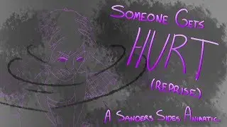 [Sanders Sides] Someone Gets Hurt (Reprise) -- Animatic