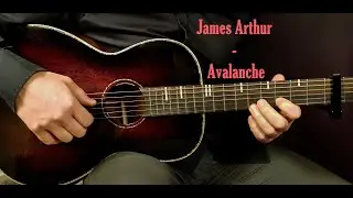 How to play JAMES ARTHUR - AVALANCHE Acoustic Guitar Lesson - Tutorial