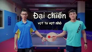 Đại Chiến Vợt To Vợt Nhỏ // Bóng Bàn Nghiệp Dư - BBND