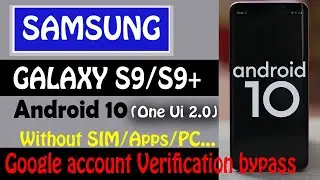 Samsung Galaxy S9 or S9 Plus frp bypass Android 10 bypass Google account Effortless Method #1