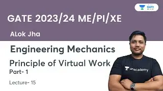 Principle of Virtual Work | Part- 1 | Engineering Mechanics | L- 15 | GATE 2023/24 | Alok Jha