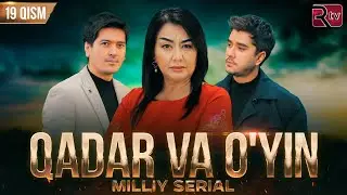 Qadar va o'yin (milliy serial) 19-qism | Кадар ва уйин (миллий сериал) 19-кисм