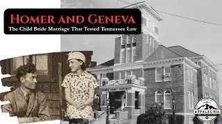 Homer and Geneva: The Child Bride Marriage That Tested Tennessee Law