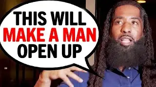 Get HIM To Open Up Emotionally By Doing THESE 4 Things