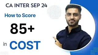 How to Score 85+ in Cost CA INTER SEP 24 EXAM | ICAI SEPTEMBER 2024 EXAM CA Pratik Thakkar