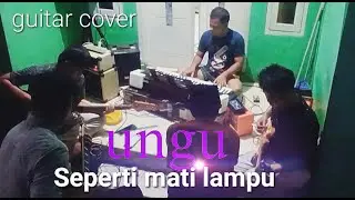 seperti mati lampu - ungu  (gitar cover ) by : duduk band
