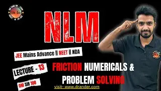 NLM – Lecture 13 | Friction Numerical & Problem Solving | JEE/NEET| Om Sir 