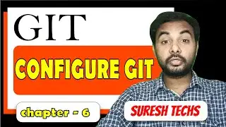 Git configuration | Git tutorials for beginners to advanced | Episode 6 | SureshTechs