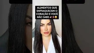ALIMENTOS QUE ENFRAQUECEM O SEU CORAÇÃO E VOCÊ NÃO SABE! #saúde #dicas #curiosidades