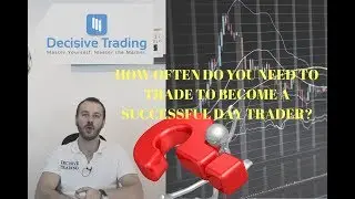 How Often do you Need to Trade to Become a Successful Day Trader?