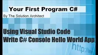 Beginners: C# Console App using Visual Studio Code