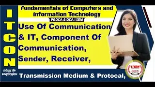 UseOfCommunication&IT|ComponentOfCommunication|Receiver|TransmissionMedium&Protocal|Unit-4Part-1