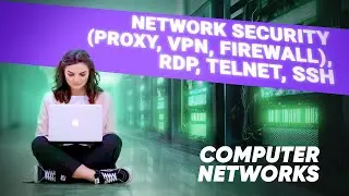 Lesson 15. Network Security (Proxy, VPN, FIrewall), RDP, Telnet, SSH