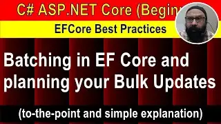 (8)- Batching in EF Core and planning your Bulk Updates