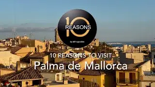 10 reasons to visit Palma, Mallorca | 10Reason.com
