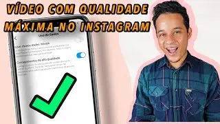 COMO POSTAR VÍDEO NO INSTAGRAM COM QUALIDADE MÁXIMA - 2021