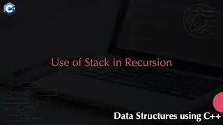 Use of Stack in Recursion