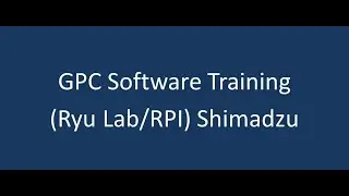 2.5.C GPC Software Training (Ryu Lab/RPI) Shimadzu