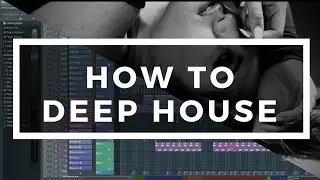 How To Make Deep House In Fl Studio+ Free Flp