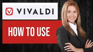 How to Use Vivaldi Browser | Browse with Vivaldi