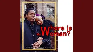 Where Is My Woman?