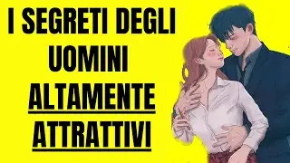 i Trucchi Psicologici degli Uomini ALTAMENTE ATTRATTIVI