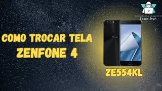 Como trocar tela Zenfone 4 ZE554KL?
