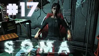 Прохождение Soma #17 - Последний человек на Земле