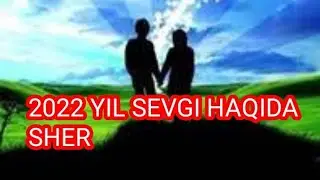 2022-YIL SEVGI HAQIDA SHER
