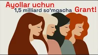 Xotin-qizlar uchun GRANT e'lon qilindi / Хотин-қизлар учун грант эълон қилинди