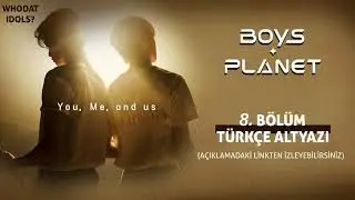 [Türkçe Altyazı] Boys Planet 8. Bölüm | Açıklamada ⬇️