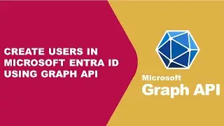 How to Create Users in Microsoft Entra ID using Graph API | Step-by-Step Guide