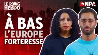 À BAS L'EUROPE FORTERESSE !