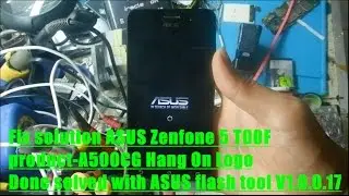 Fix solution ASUS Zenfone 5 T00F product-A500CG Hang On Logo  solved with ASUS flash tool V1.0.0.17