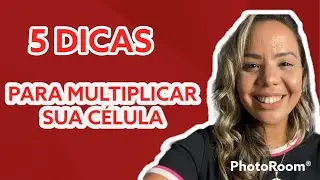 5 DICAS PARA MULTIPLICAR SUA CÉLULA.