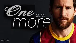 Lionel Messi - One More Year - 2020/21 Promo HD