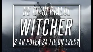 De ce Serialul Witcher s-ar Putea sa fie un Esec