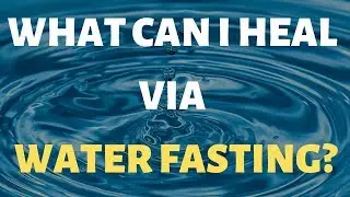 What Can I Heal via Water Fasting? (LONG ENOUGH AND PROPERLY)  - Tanglewood Wellness Center