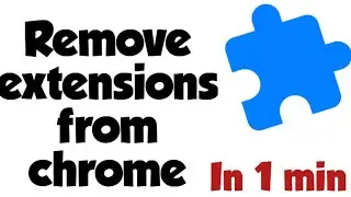 How To Remove Extension From Google Chrome | How To Delete Extension Chrome