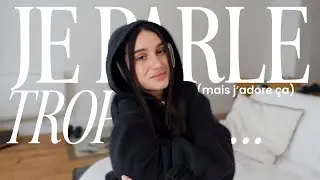 UN VLOG OÙ JE PARLE BEAUCOUP (vous avez l'habitude...)
