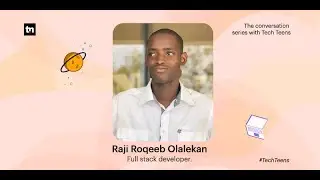 #TeenTech: Journey and Growth with Full Stack Developer,  Raji Roqeeb Olalekan.