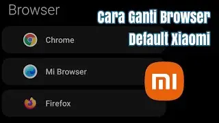Cara Ganti browser Default Xiaomi
