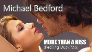 Michael Bedford - More Than A Kiss (Pecking Duck Mix)