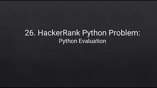 26. HackerRank Python Problem: Python Evaluation